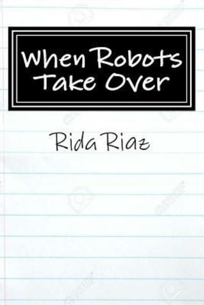 Cover for Rida Riaz · When Robots Take Over (Pocketbok) (2017)