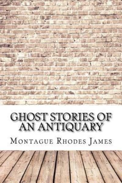Cover for Montague Rhodes James · Ghost Stories of an Antiquary (Taschenbuch) (2017)