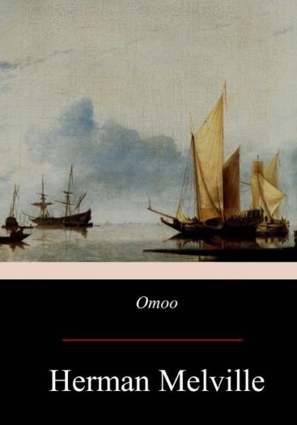 Omoo - Herman Melville - Bücher - Createspace Independent Publishing Platf - 9781975800031 - 6. September 2017