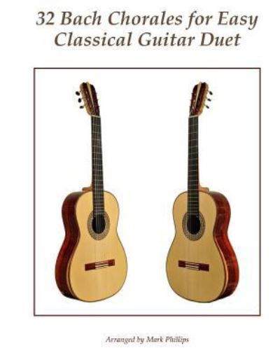 Cover for Mark Phillips · 32 Bach Chorales for Easy Classical Guitar Duet (Paperback Book) (2017)