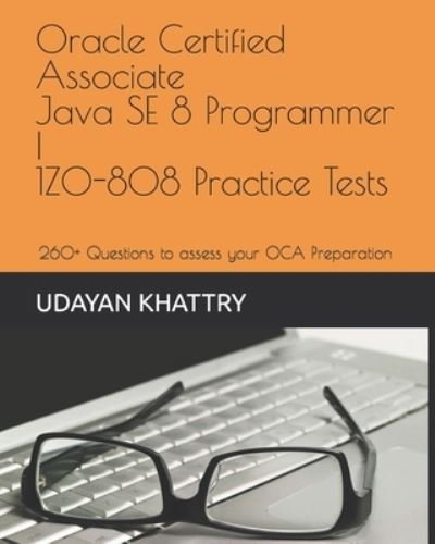 Cover for Udayan Khattry · Oracle Certified Associate Java SE 8 Programmer I 1Z0-808 Practice Tests (Taschenbuch) (2017)