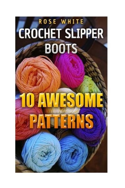 Rose White · Crochet Slipper Boots (Paperback Book) (2018)