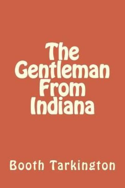 Cover for Booth Tarkington · The Gentleman From Indiana (Pocketbok) (2018)