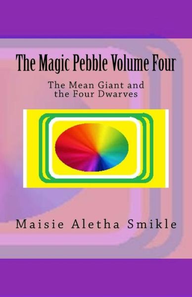 Cover for Maisie Aletha Smikle · The Magic Pebble Volume Four (Paperback Book) (2018)