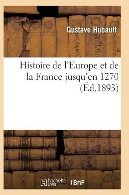 Cover for Hubault-g · Histoire De L'europe et De La France Jusqu'en 1270 (Paperback Book) (2016)