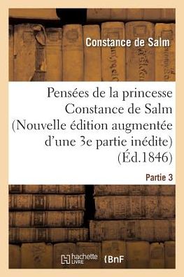 Cover for Constance de Salm · Pensees de la Princesse Constance de Salm Nouvelle Edition Augmentee d'Une 3e Partie Inedite (Taschenbuch) (2016)