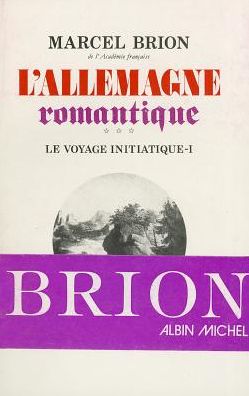 Cover for Marcel Brion · Allemagne Romantique - Tome 3 (L') (Critiques, Analyses, Biographies et Histoire Litteraire) (French Edition) (Paperback Book) [French edition] (1977)