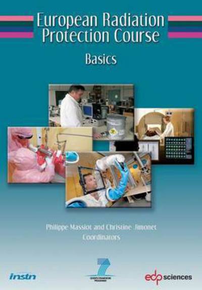 Cover for Philippe Massiot · European Radiation Protection Course: Basics - Personne Competente en Radioprotection (Hardcover Book) (2014)