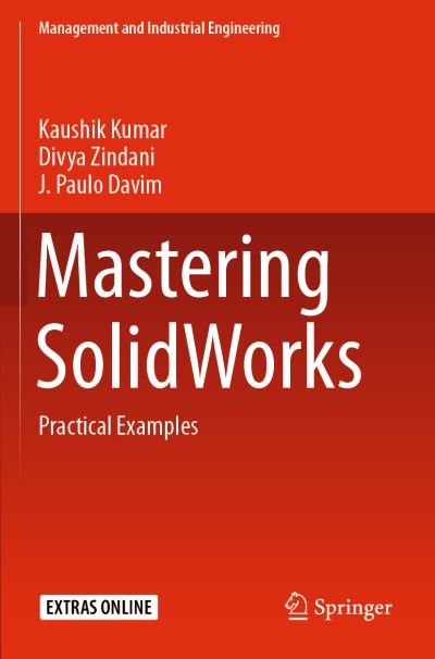 Cover for Kaushik Kumar · Mastering SolidWorks: Practical Examples - Management and Industrial Engineering (Paperback Book) [1st ed. 2020 edition] (2021)