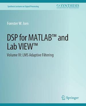 Cover for Forester W. Isen · DSP for MATLAB™ and LabVIEW™ IV: LMS Adaptive Filters - Synthesis Lectures on Signal Processing (Paperback Book) (2009)