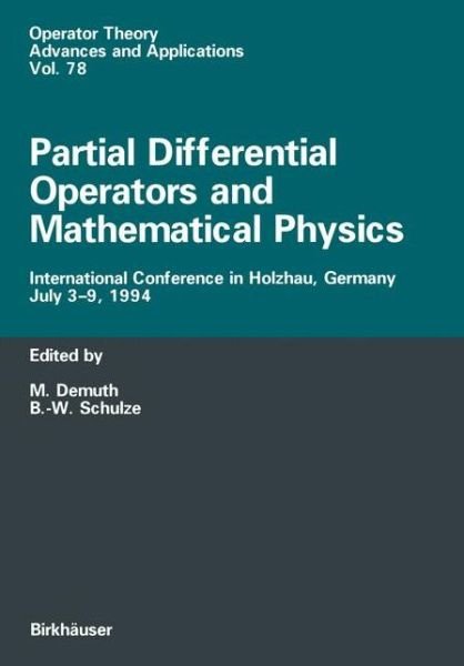 Cover for Michael Demuth · Partial Differential Operators and Mathematical Physics: International Conference in Holzhau, Germany, July 3-9, 1994 - Operator Theory: Advances and Applications (Pocketbok) [Softcover reprint of the original 1st ed. 1995 edition] (2011)
