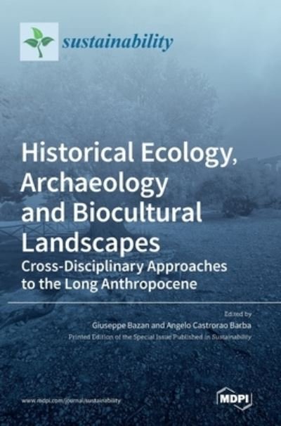 Cover for Giuseppe Bazan · Historical Ecology, Archaeology and Biocultural Landscapes: Cross-Disciplinary Approaches to the Long Anthropocene (Hardcover bog) (2022)