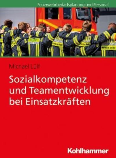 Cover for Michael Lülf · Sozialkompetenz und Teamentwicklung Bei Einsatzkraften (Bok) (2018)