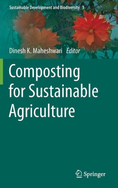 Cover for Dinesh K Maheshwari · Composting for Sustainable Agriculture - Sustainable Development and Biodiversity (Hardcover Book) [2014 edition] (2014)