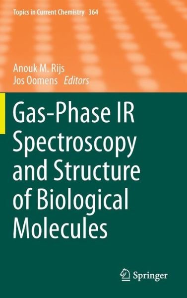 Cover for Anouk M Rijs · Gas-Phase IR Spectroscopy and Structure of Biological Molecules - Topics in Current Chemistry (Hardcover Book) [2015 edition] (2015)