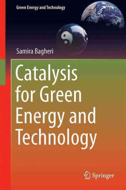 Cover for Samira Bagheri · Catalysis for Green Energy and Technology - Green Energy and Technology (Hardcover Book) [1st ed. 2017 edition] (2017)