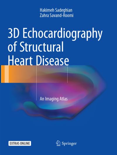 Cover for Hakimeh Sadeghian · 3D Echocardiography of Structural Heart Disease: An Imaging Atlas (Paperback Book) [Softcover reprint of the original 1st ed. 2017 edition] (2018)