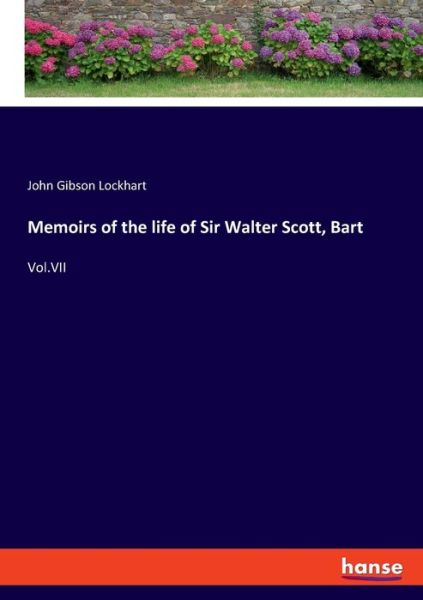 Cover for John Gibson Lockhart · Memoirs of the life of Sir Walter Scott, Bart: Vol.VII (Paperback Book) (2020)