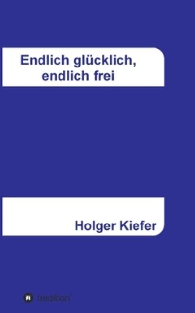 Endlich glücklich, endlich frei - Kiefer - Outro - - 9783347250031 - 8 de fevereiro de 2021