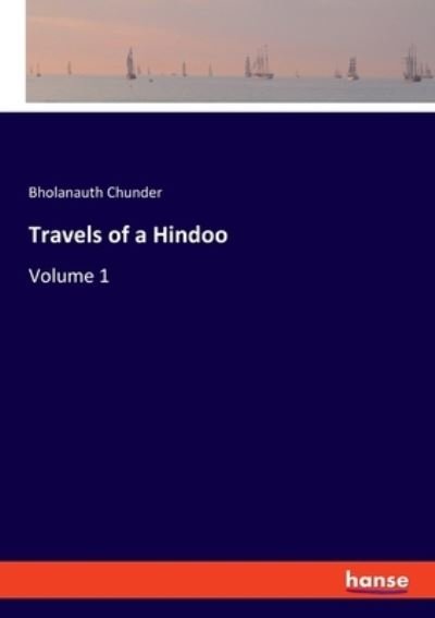 Cover for Bholanauth Chunder · Travels of a Hindoo (Paperback Bog) (2021)