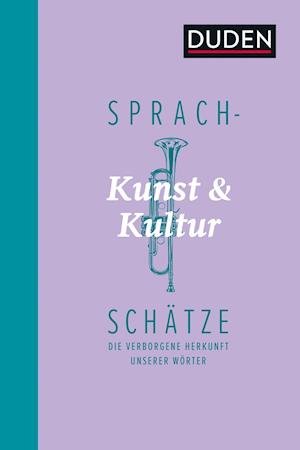 Cover for Dudenredaktion · Sprachschätze - Kunst und Kultur (Gebundenes Buch) (2021)