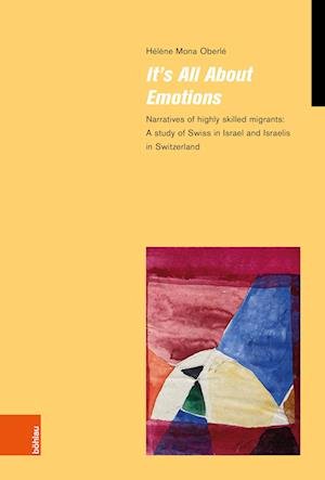 Cover for Hélène Mona Oberlé · It's All about Emotions : Narratives of Highly Skilled Migrants (Bog) (2023)
