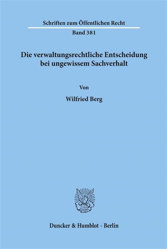 Die verwaltungsrechtliche Entschei - Berg - Books -  - 9783428047031 - September 3, 1980