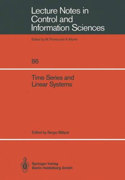 Time Series and Linear Systems - Lecture Notes in Control and Information Sciences - Sergio Bittanti - Kirjat - Springer-Verlag Berlin and Heidelberg Gm - 9783540169031 - maanantai 1. syyskuuta 1986