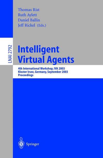 Cover for Thomas Rist · Intelligent Virtual Agents: 4th International Workshop, IVA 2003, Kloster Irsee, Germany, September 15-17, 2003, Proceedings - Lecture Notes in Artificial Intelligence (Paperback Bog) [2003 edition] (2003)