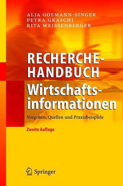 Cover for Alja Goemann-Singer · Recherchehandbuch Wirtschaftsinformationen: Vorgehen, Quellen Und Praxisbeispiele (Taschenbuch) [2., neu bearb. u. erw. Aufl. edition] (2004)