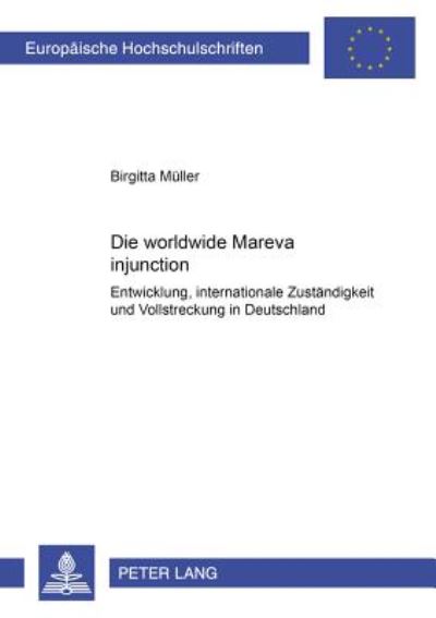 Cover for Birgitta Muller · Die Worldwide Mareva Injunction: Entwicklung, Internationale Zustaendigkeit Und Vollstreckung in Deutschland - Europaeische Hochschulschriften Recht (Paperback Book) [German edition] (2002)