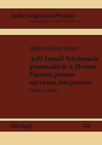 Cover for Milagros Del Amo Lozano · Aelii Antonii Nebrissensis Grammatici in A. Persium Flaccum, Poetam Satyricum, Interpretatio: Ediciaon y Estudio (Paperback Book) [Spanish edition] (2011)