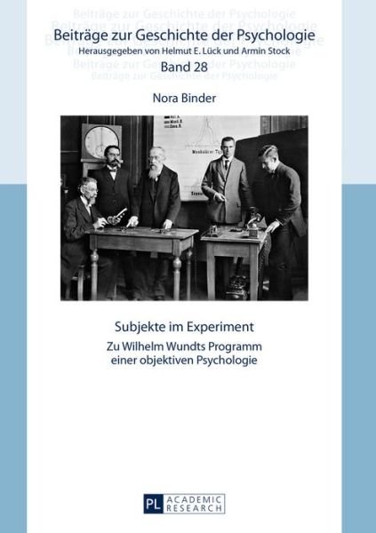 Cover for Nora Binder · Subjekte im Experiment; Zu Wilhelm Wundts Programm einer objektiven Psychologie - Beitraege Zur Geschichte der Psychologie (Hardcover bog) (2015)