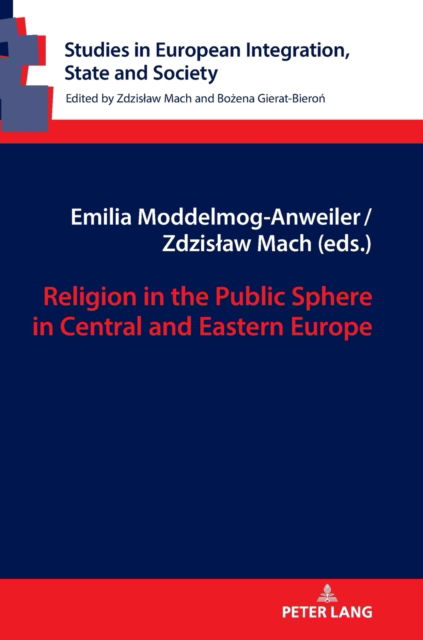 Cover for Zdzislaw Mach · Religion in the Public Sphere in Central and Eastern Europe - Studies in European Integration, State and Society (Hardcover Book) [New edition] (2022)