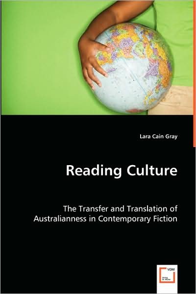 Cover for Lara Cain Gray · Reading Culture: the Transfer and Translation of Australianness in Contemporary Fiction (Taschenbuch) (2008)