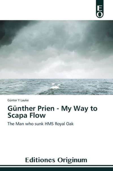 Cover for Lauke Gunter Y · Gunther Prien - My Way to Scapa Flow (Paperback Book) (2015)