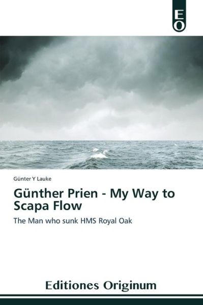 Cover for Lauke Gunter Y · Gunther Prien - My Way to Scapa Flow (Pocketbok) (2015)