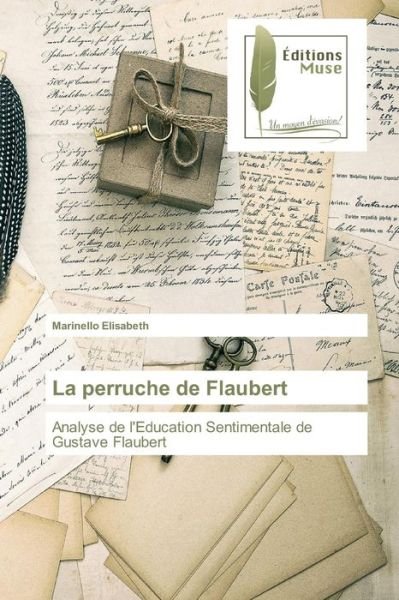 Cover for Elisabeth Marinello · La Perruche De Flaubert (Paperback Book) (2015)