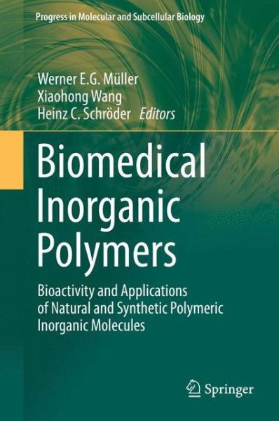 Cover for Müller · Biomedical Inorganic Polymers: Bioactivity and Applications of Natural and Synthetic Polymeric Inorganic Molecules - Progress in Molecular and Subcellular Biology (Hardcover Book) (2014)