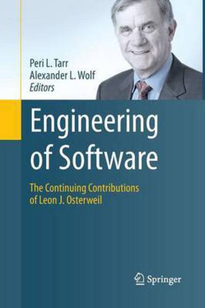 Cover for Peri L Tarr · Engineering of Software: The Continuing Contributions of Leon J. Osterweil (Paperback Book) [2011 edition] (2014)