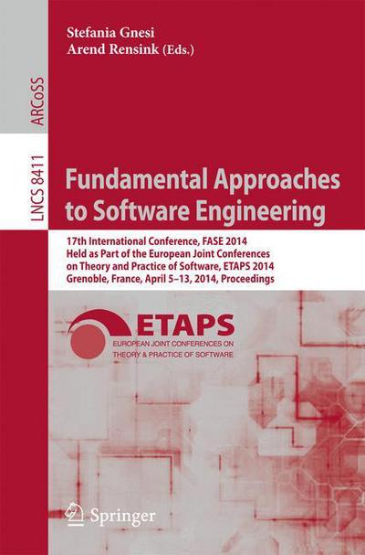 Cover for Stefania Gnesi · Fundamental Approaches to Software Engineering: 17th International Conference, FASE 2014, Held as Part of the European Joint Conferences on Theory and Practice of Software, ETAPS 2014, Grenoble, France, April 5-13, 2014, Proceedings - Lecture Notes in Com (Paperback Book) [2014 edition] (2014)