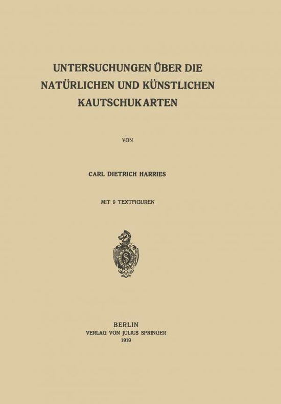 Cover for Carl Dietrich Harries · Untersuchungen UEber Die Naturlichen Und Kunstlichen Kautschukarten (Paperback Book) [1919 edition] (1919)