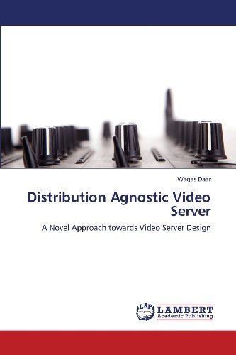 Cover for Waqas Daar · Distribution Agnostic Video Server: a Novel Approach Towards Video Server Design (Paperback Book) (2013)