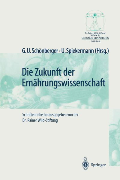 Cover for G U Schonberger · Die Zukunft Der Ernahrungswissenschaft - Gesunde Ernahrung Healthy Nutrition (Pocketbok) [Softcover Reprint of the Original 1st 2000 edition] (2013)