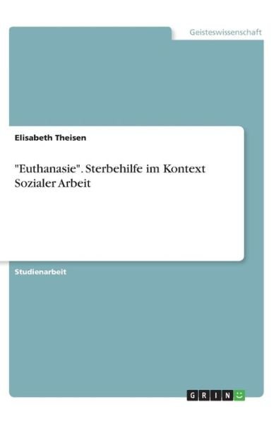 Cover for Theisen · &quot;Euthanasie&quot;. Sterbehilfe im Ko (Book)