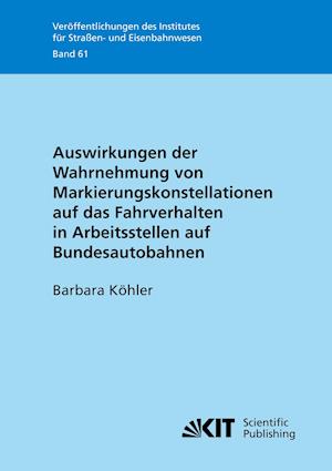 Cover for Barbara Köhler · Auswirkungen der Wahrnehmung von Markierungskonstellationen auf das Fahrverhalten in Arbeitsstellen auf Bundesautobahnen (Pocketbok) (2019)