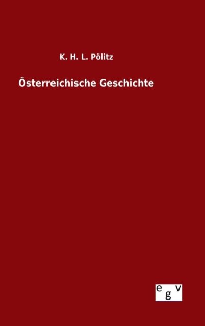 Cover for K H L Politz · Osterreichische Geschichte (Hardcover Book) (2015)