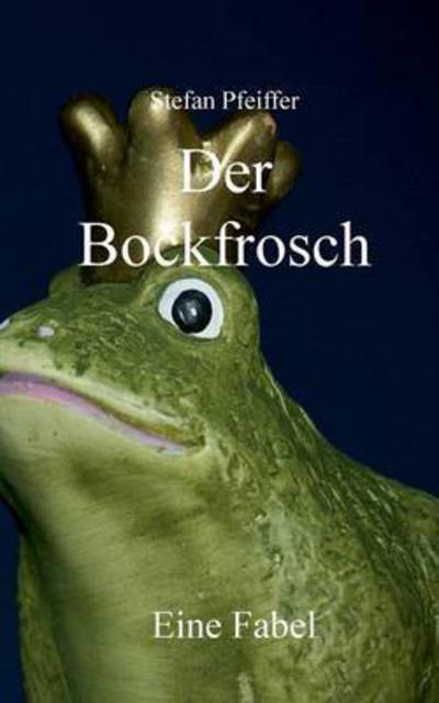 Cover for Stefan Pfeiffer · Der Bockfrosch (Paperback Book) (2015)