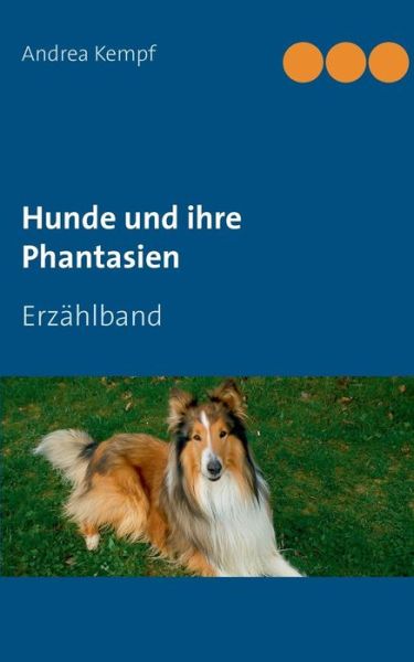 Cover for Andrea Kempf · Hunde Und Ihre Phantasien (Paperback Book) [German edition] (2015)