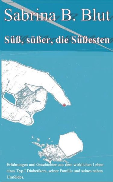 Cover for Sabrina Britta Blut · Suss, Susser, Die Sussesten (Paperback Book) (2015)